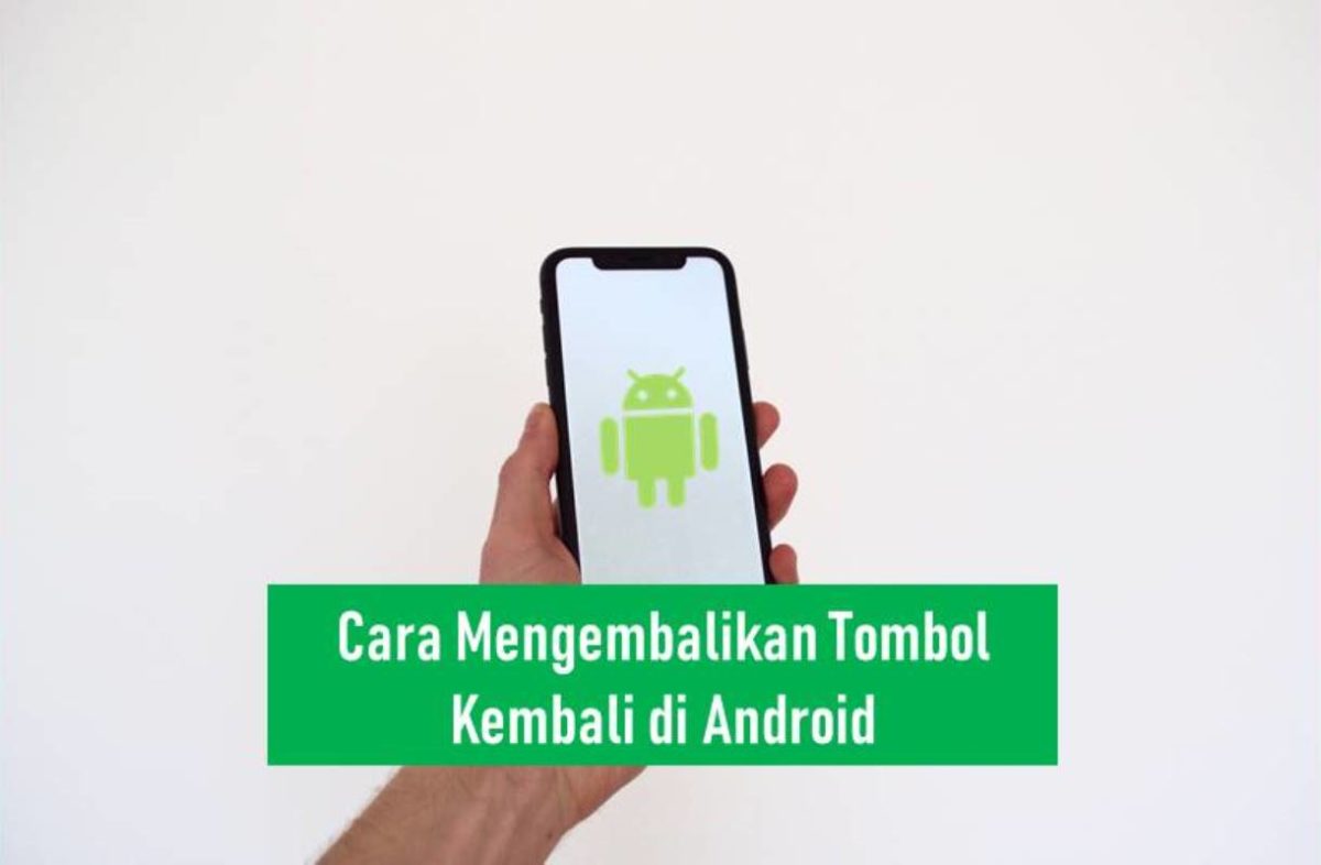 Cara Mengembalikan Tombol Kembali Yang Hilang Di HP Android Rancah Post