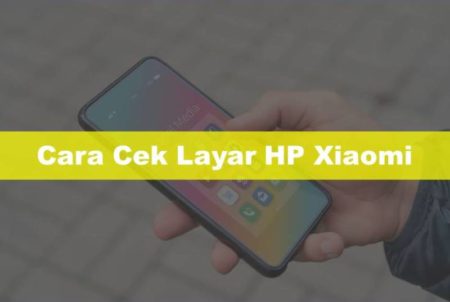 Cara Cek Layar Xiaomi