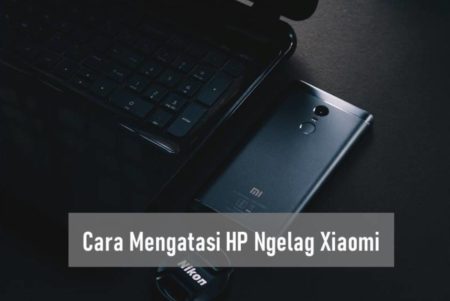 Cara Mengatasi HP Ngelag Xiaomi