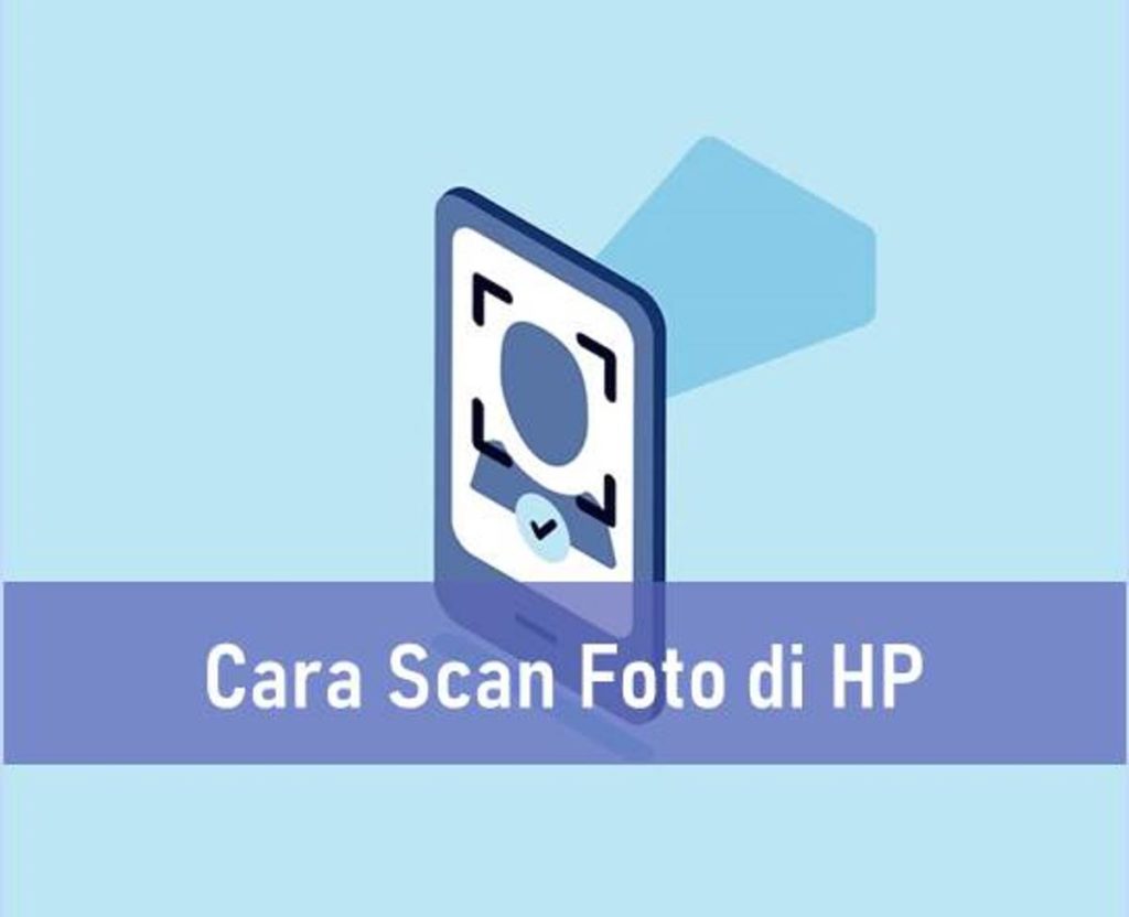 3 Cara Scan Foto Di HP, Bisa Dengan Atau Tanpa Aplikasi - Rancah Post