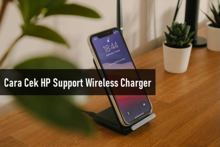 Cara Cek HP Support Wireless Charger atau Tidak