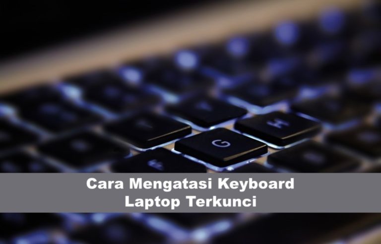 Cara Mengatasi Keyboard Laptop Terkunci