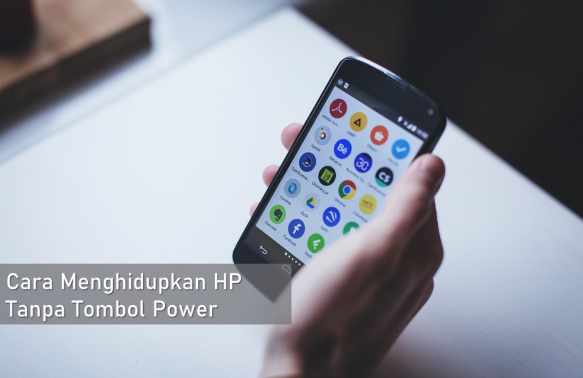 Cara Menghidupkan HP Tanpa Tombol Power - Rancah Post