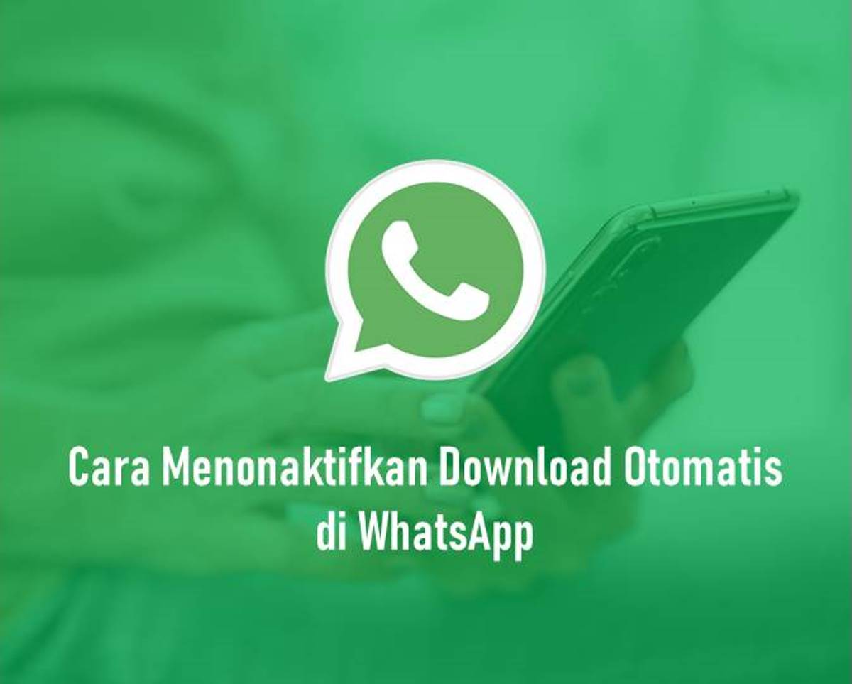 Cara Menonaktifkan Download Otomatis Di WhatsApp Untuk Hemat Memori HP ...