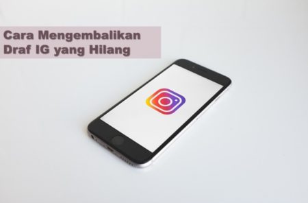 Cara Mengembalikan Draf IG yang Hilang