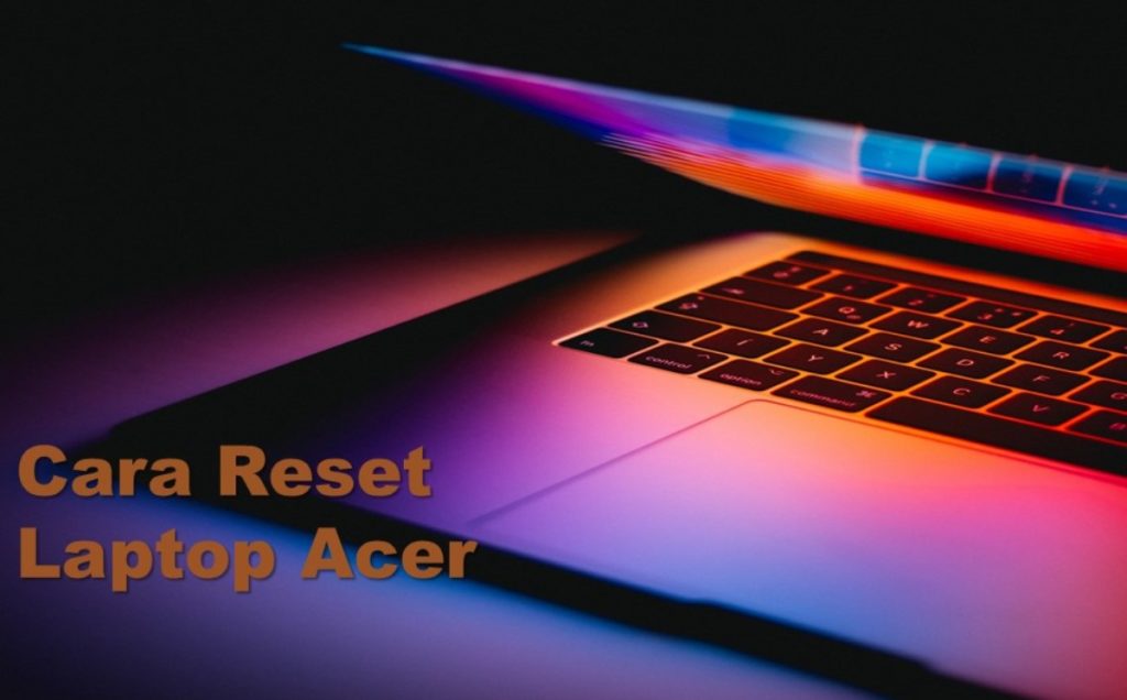 Cara Reset Laptop Acer Ke Pengaturan Awal - Rancah Post