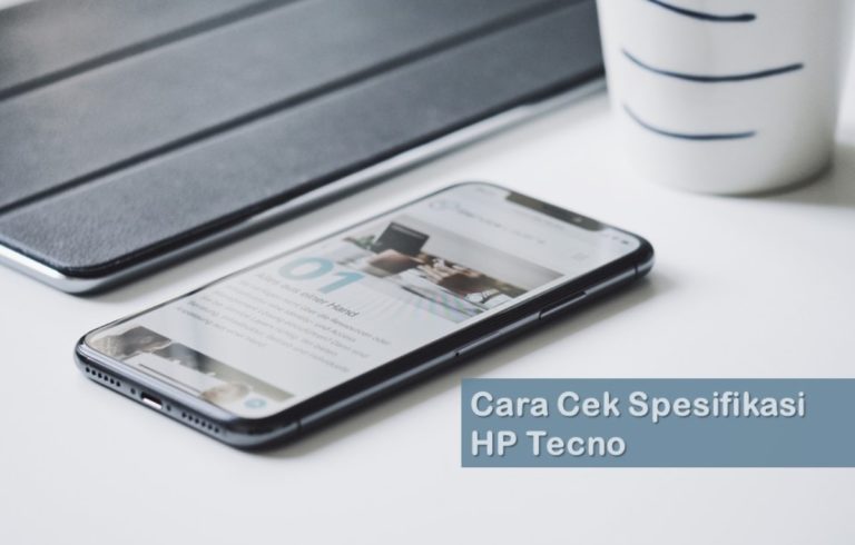 Cara Cek Spesifikasi HP Tecno