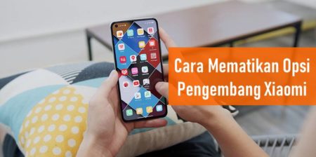 Cara Mematikan Opsi Pengembang Xiaomi