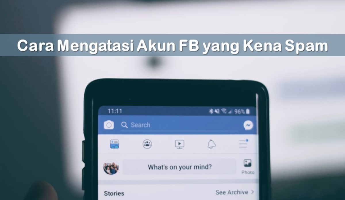 Cara Mengatasi Akun FB yang Kena Spam, Dijamin Ampuh! Rancah Post