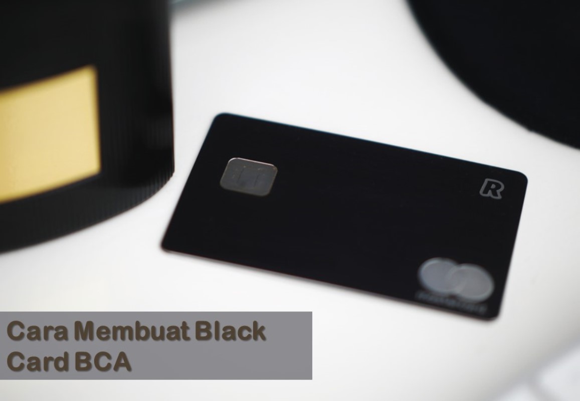 Cara Membuat Black Card BCA Lengkap Dengan Syaratnya, Bisa Online ...