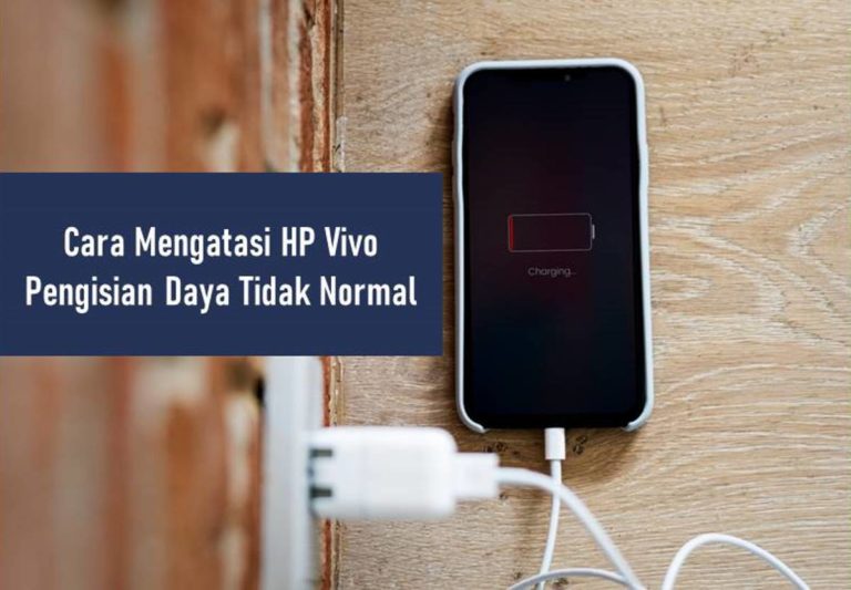 Cara Mengatasi HP Vivo Pengisian Daya Tidak Normal