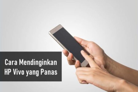 Cara Mendinginkan HP Vivo yang Panas