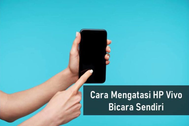 Cara Mengatasi HP Vivo Bicara Sendiri