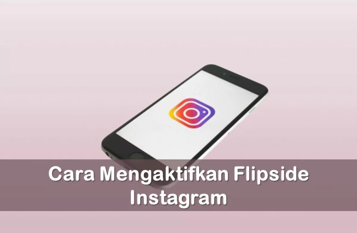 Cara Mengaktifkan Flipside Instagram, Fitur Baru Mirip Second Account ...