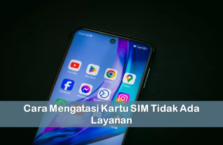 Cara Mengatasi Kartu SIM Tidak Ada Layanan